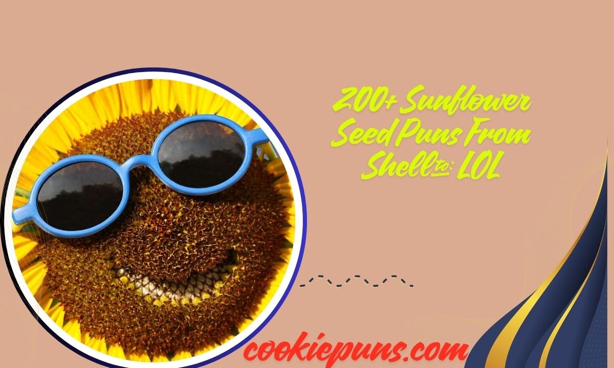 200+ Sunflower Seed Puns From Shell to LOL