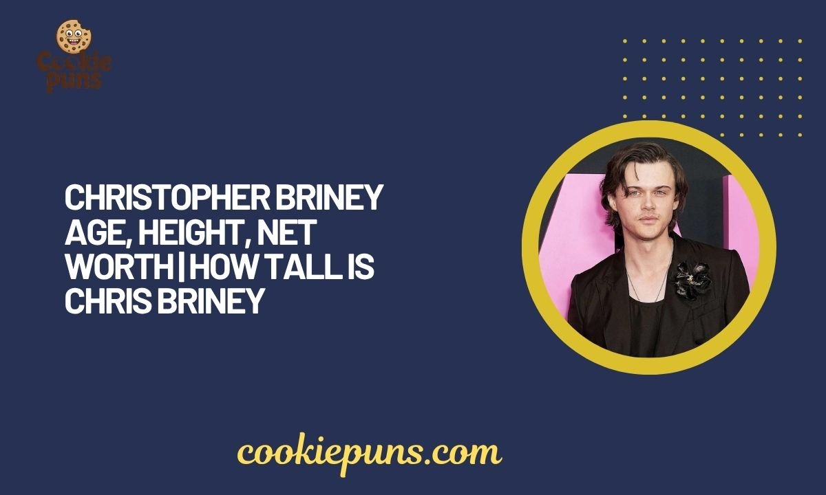 Christopher Briney Age, Height, Net Worth How Tall Is Chris Briney
