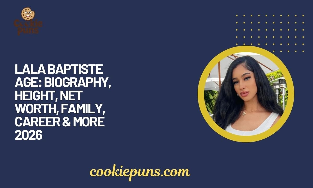 Lala Baptiste Age Biography, Height, Net Worth, Family, Career & More 2026